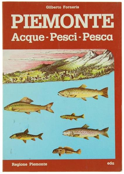 Piemonte. Acque. Pesci. Pesca - Gilberto Forneris - copertina