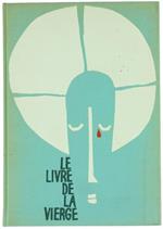 Le Livre de la Vierge : 91 Tableaux de Maitres, 77 Poémes du XIIe au XXe Siécle