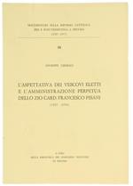 L' Aspettativa dei Vescovi Eletti e l'Amministrazione Perpetua Dello Zio Card. Francesco Pisani (1527-1570)
