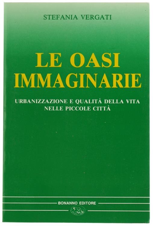 Le Oasi immaginarie. Urbanizzazione e qualità della vita nelle piccole città
