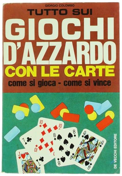 Tutto Sui Giochi d'Azzardo con le Carte. Come si Gioca Come si Vince - Giorgio Colombo - copertina