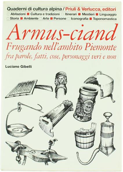 Armus-ciand. Frugando nell'ambito Piemonte fra parole, fatti, cose, personaggi veri e non - Luciano Gibelli - copertina