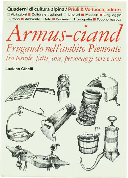 Armus-ciand. Frugando nell'ambito Piemonte fra parole, fatti, cose, personaggi veri e non - Luciano Gibelli - copertina