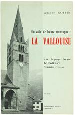 Un Coin de Haute Montagne: la Vallouise, Sa Vie - Ses Paysages - Son Passé - le Folklore - Promenades et Courses