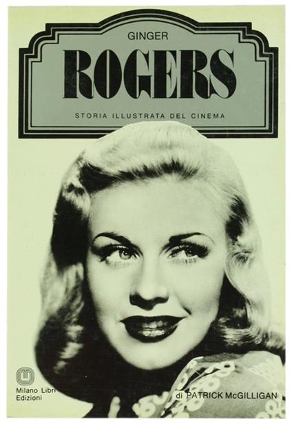 Ginger Rogers. Storia Illustrata del Cinema - Patrick McGilligan - copertina