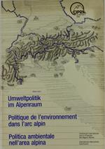 Umweltpolitik Im Alpenraum Politique de l'Environnement Dans l'Arc Alpin Politica Ambientale nell'Area Alpina