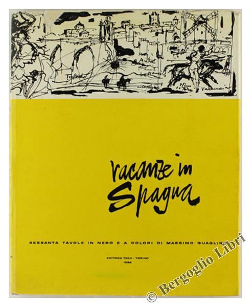 Vacanze in Spagna. Sessanta Tavole in Nero e a Colori. Premessa di Angelo Dragone, Testo di Francesco Rosso. Letture Spagnole Scelte da Michele Straniero - Massimo Quaglino - copertina