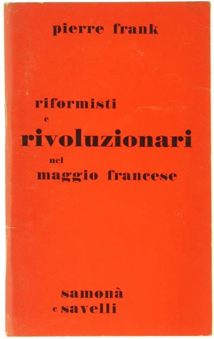 Riformisti e Rivoluzionari nel Maggio Francese - Pierre Frank - copertina