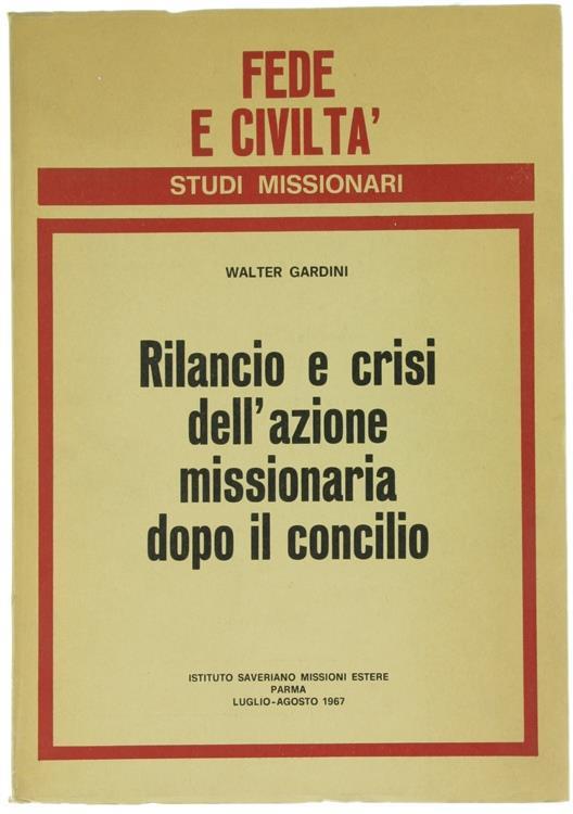 Rilancio e Crisi dell'Azione Missionaria Dopo il Concilio. Fede e Civiltà, Luglio/Agosto 1967 - Walter Gardini - copertina