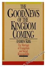 The Good News of the Kingdom Coming. The Marriage of Evangelism and Social Responsibility
