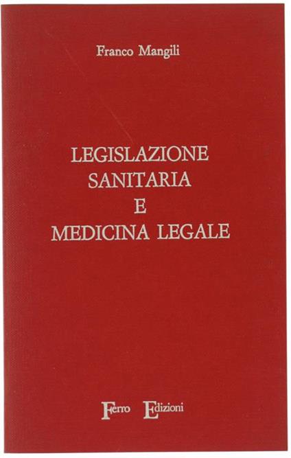 Legislazione Sanitaria e Medicina Legale - Franco Mangili - copertina