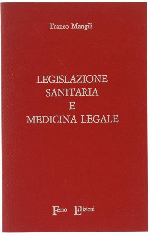 Legislazione Sanitaria e Medicina Legale - Franco Mangili - copertina