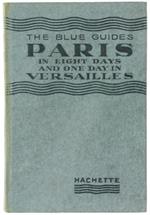 Paris in Eight Days and One Day in Versailles the Blue Guides