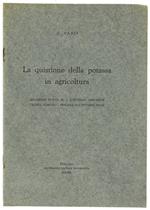La Quistione della Potassa in Agricoltura. Relazione Svolta al 2. Convegno Abruzzese Tecnici Agricoli. Pescara 14-15 Ottobre 1933-XI
