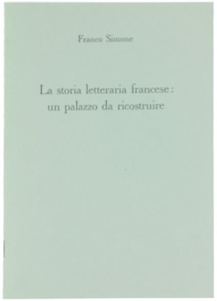 La Storia Letteraria Francese: un Palazzo da Ricostruire - Franco Simone - copertina