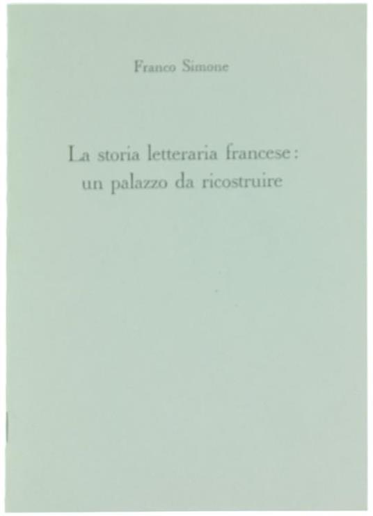 La Storia Letteraria Francese: un Palazzo da Ricostruire - Franco Simone - copertina