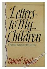 Letters to My Children. A Father Passes on His Values