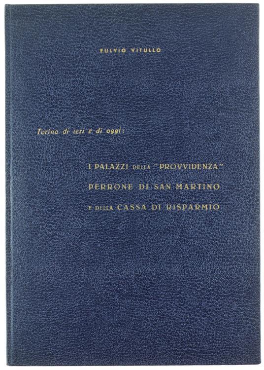 Torino di Ieri e di Oggi: i Palazzi della Provvidenza Perrone di San Martino e della Cassa di Risparmio - Fulvio Vitullo - copertina