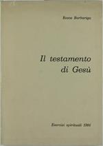 Il Testamento di Gesù. Meditazioni su Giovanni 13-17. Esercizi Spirituali 1984