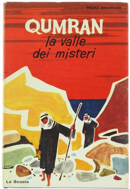 Qumran la Valle dei Misteri. Come Furono Ritrovate le Pergamene del Mar Morto - Franz Braumann - copertina