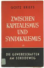 Zwischen Kapitalismus und Syndikalismus. Die Gewerkschaften Am Scheideweg