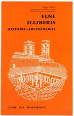 Elne Illiberis. Histoire - Archéologie. Guide des Monuments