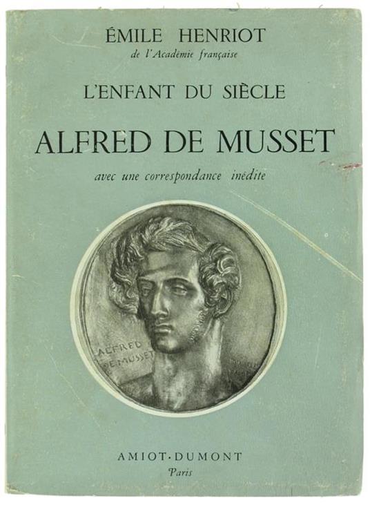 L' Enfant du Siecle Alfred de Musset Avec Une Correspondance Inédite: Lettres de Paul de Musset ÁMadame Jaubert - Emile Henriot - copertina