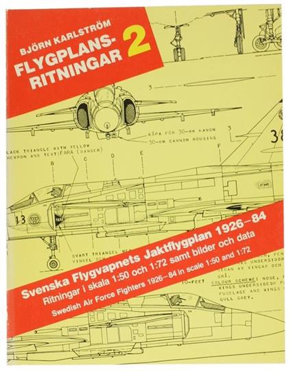 Flygplansritningar 2. Svenska Flygvapnets Jaktflygplan 1926-84 - Svedish Air Force Fighters 1926-84 in Scale 1:50 and 1:72 - Björn Karlström - copertina