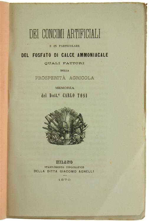 Dei Concimi Artificiali e in Particolare del Fosfato di Calce Ammoniacale Quali Fattori della Prosperità Agricola