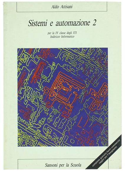 Sistemi e automazione. Per gli Ist. Tecnici industriali - Aldo Attisani - copertina