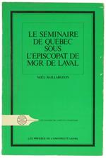 Le Seminaire de Quebec Sous l'Episcopat de Mgr de Laval. les Cahiers de Linstitut d'Histoire, N. 18
