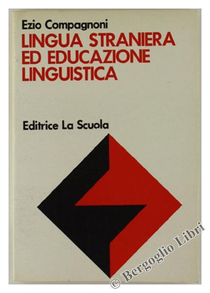Lingua Straniera ed Educazione Linguistica. Realtà e Prospettive - Ezio Compagnoni - copertina