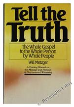 Tell the Truth. The Whole Gospel to the Whole Person by Whole People