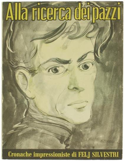 Alla Ricerca dei Pazzi. Cronache Impressionistiche - Felj Silvestri - copertina