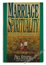 Marriage Spirituality. Ten Disciplines for Couples Who Love God