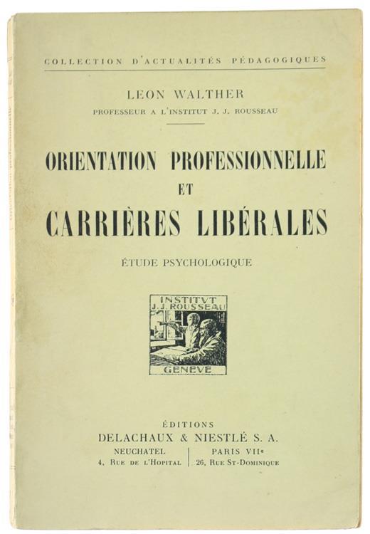 Orientation Professionelle et Carrieres Liberales. Etude Psychologique - Leon Walther - copertina