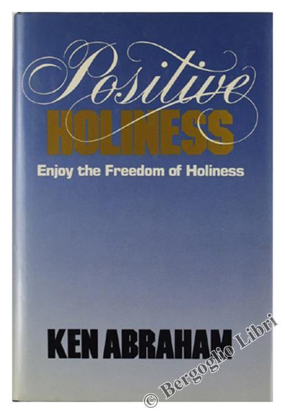 Positive Holiness. Enjoy the Freedom of Holiness - Ken Abraham - copertina