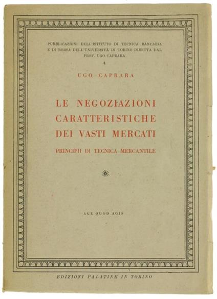 Le Negoziazioni Caratteristiche dei Vasti Mercati. Principii di Tecnica Mercantile - Ugo Caprara - copertina