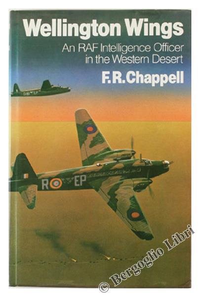 Wellington Wings. an Raf Intelligence Officer in the Western Desert - F.R. Chappell - copertina