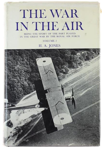 The War in the Air Being the Story of the Part Played in the Great War by the Royal Air Force. Volume 2 - H.A. Jones - copertina