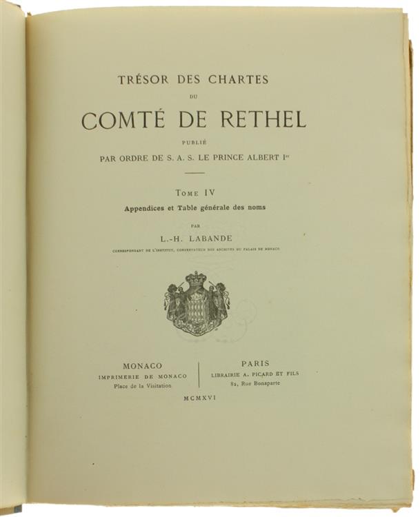 Tresor des Chartes du Comté de Rethel Publié Par Ordre de S.A.S. le Princ