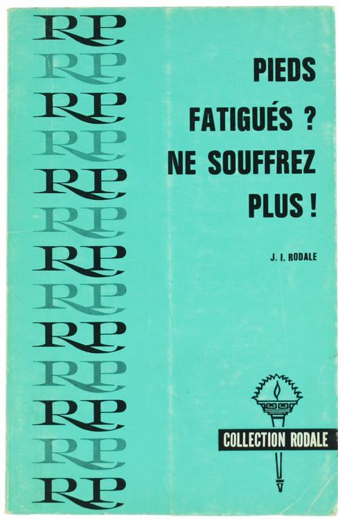 Pieds Fatigues? Ne Souffrez Plus - J.I. Rodale - copertina