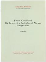 Future Conditional. The Prospect for Anglo-French Nuclear Co-Operation. Adelphi Papers No. 78