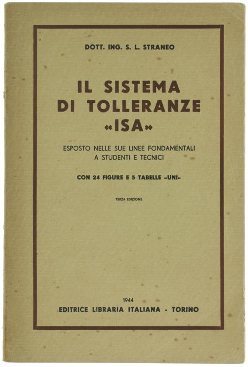 Il Sistema di Tolleranze "Isa" Esposto nelle Due Linee Fondamentali a Studenti e Tecnici con 24 Figure e 5 Tabelle "Uni"