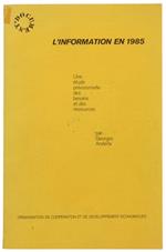 L' Information en 1985. Une Étude Prévisionelle des Besoins et des Ressources