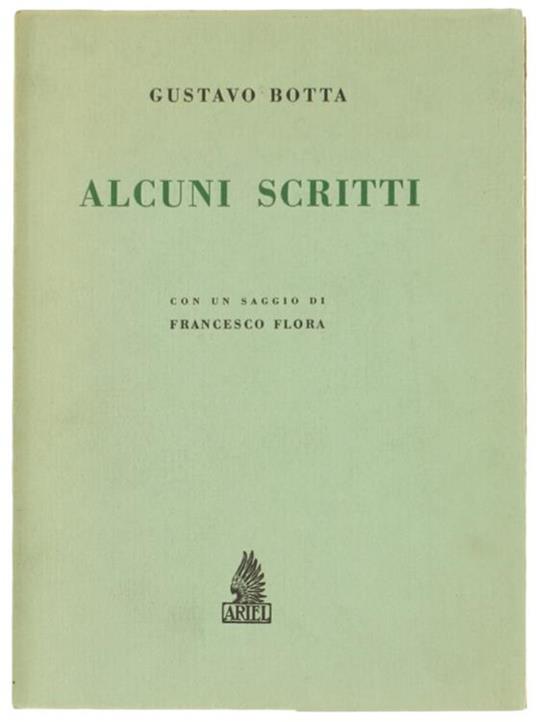 Alcuni Scritti. con un Saggio di Francesco Flora - G. Botta - copertina