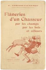Flaneries d'Un Chasseur Par les Champs Par les Bois et Ailleurs