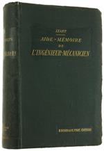 Aide-Memoire de l'Ingenieur Mecanicien. Recueil Pratique de Formules - Tables et Renseignements Usuels
