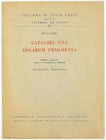 Catalogi Sive Eoearum Fragmenta. Collegit, Disposuit, Critica Commentatione InstruXIt Augustus Traversa
