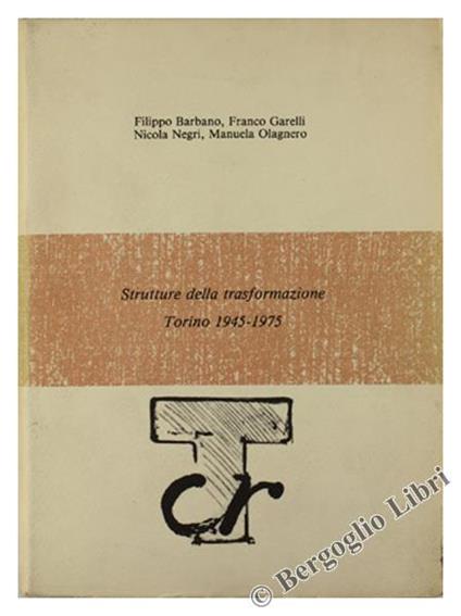 Strutture della Trasformazione - Torino 1945-1975 - Filippo Barbano - copertina